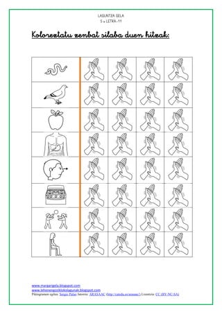 
                                               






                                                                                                      






www.margarigela.blogspot.com
www.lehenengoziklokolagunak.blogspot.com
Piktogramen egilea: Sergio Palao Jatorria: ARASAAC (http://catedu.es/arasaac/) Lizentzia: CC (BY-NC-SA)
 