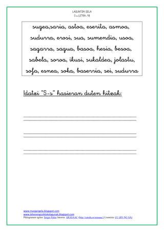 
                                               


        
      
      
     
    











www.margarigela.blogspot.com
www.lehenengoziklokolagunak.blogspot.com
Piktogramen egilea: Sergio Palao Jatorria: ARASAAC (http://catedu.es/arasaac/) Lizentzia: CC (BY-NC-SA)
 