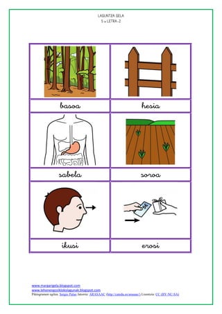 
                                                







                                                                                                    
                                                                      




                                                                                                    
                                                                     




                                                                                                     
                                                                       


www.margarigela.blogspot.com
www.lehenengoziklokolagunak.blogspot.com
Piktogramen egilea: Sergio Palao Jatorria: ARASAAC (http://catedu.es/arasaac/) Lizentzia: CC (BY-NC-SA)
 