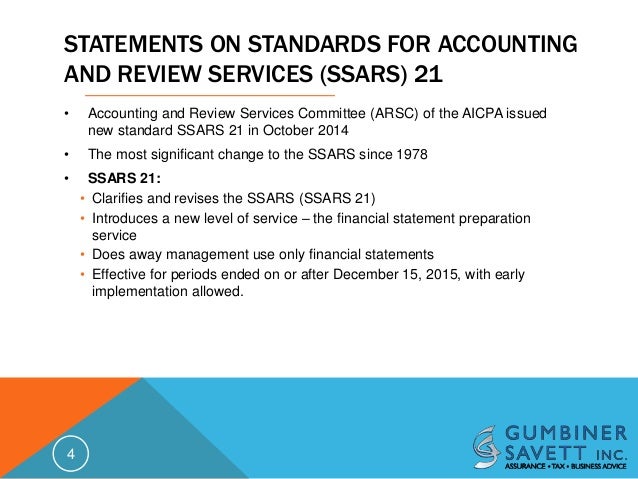 standards for accounting and review services Standards for accounting and review services: clarification and recodification was issued in october 2014 ssars no 21 represents the aicpa's accounting . standards for accounting and review services Standards for accounting and review services: clarification and recodification was issued in october 2014 ssars no 21 represents the aicpa's accounting .