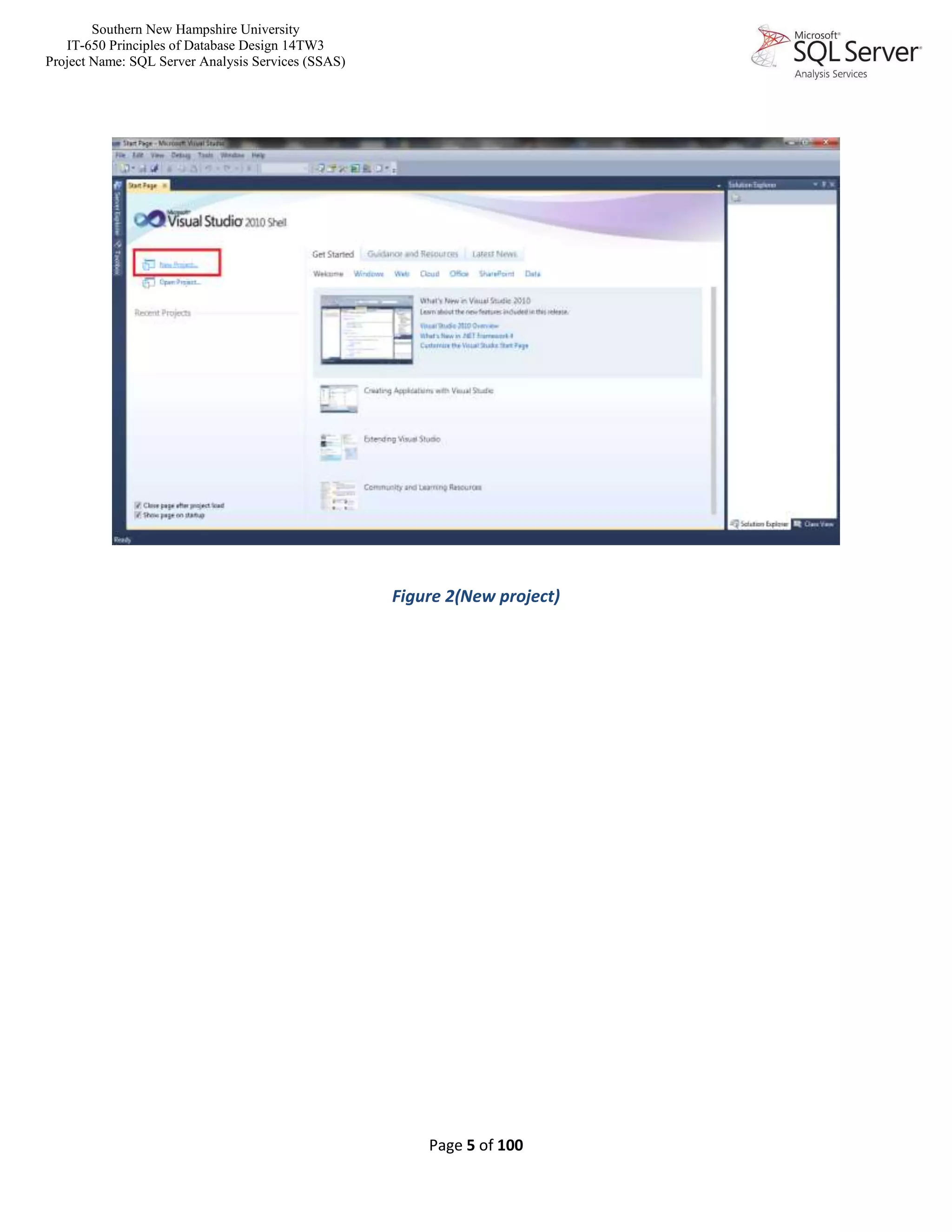 Southern New Hampshire University
IT-650 Principles of Database Design 14TW3
Project Name: SQL Server Analysis Services (SSAS)
Page 5 of 100
Figure 2(New project)
 