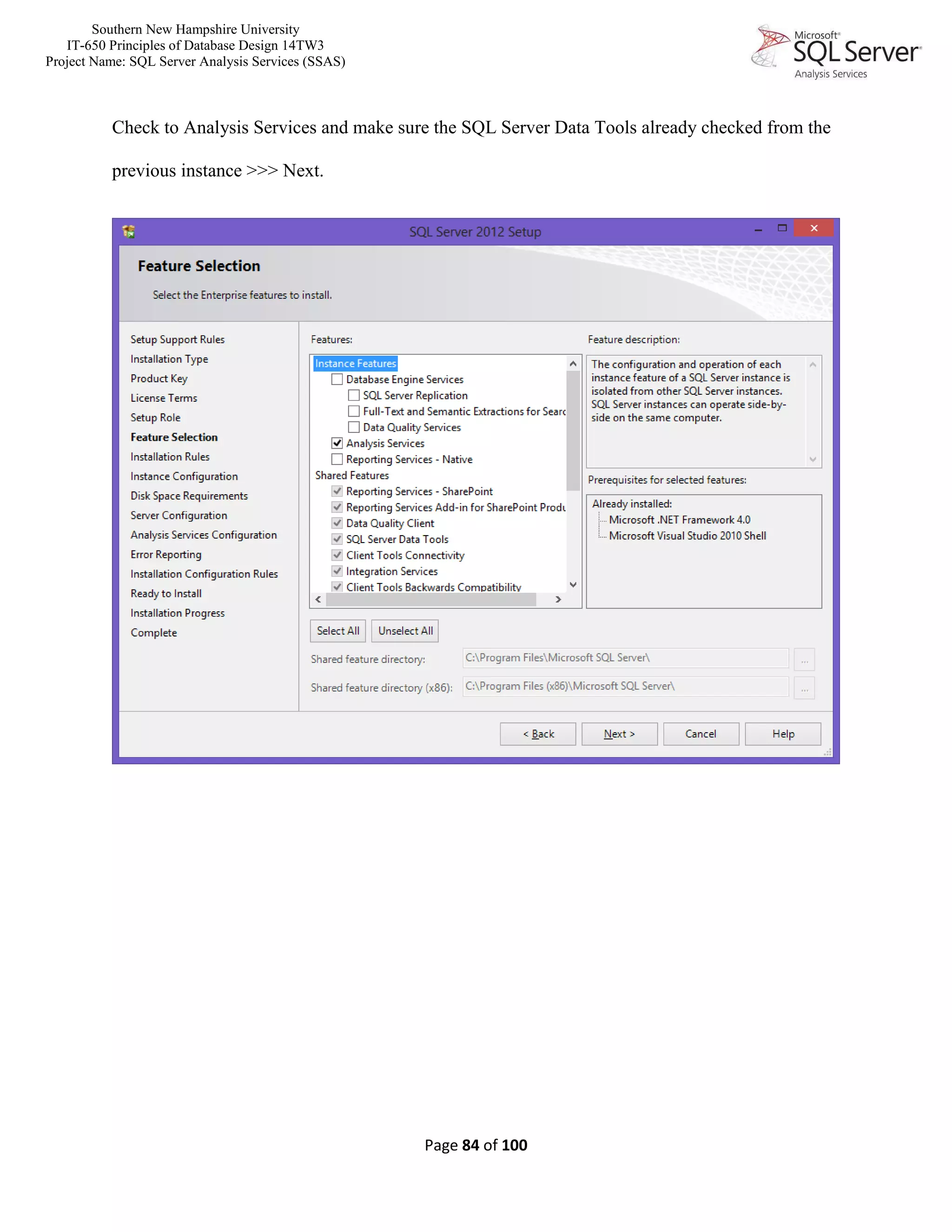 Southern New Hampshire University
IT-650 Principles of Database Design 14TW3
Project Name: SQL Server Analysis Services (SSAS)
Page 84 of 100
Check to Analysis Services and make sure the SQL Server Data Tools already checked from the
previous instance >>> Next.
 