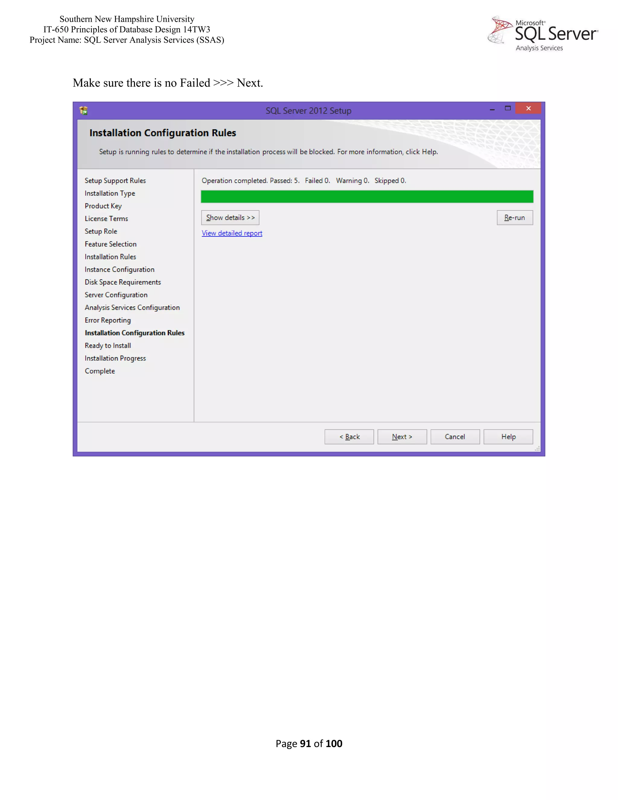 Southern New Hampshire University
IT-650 Principles of Database Design 14TW3
Project Name: SQL Server Analysis Services (SSAS)
Page 91 of 100
Make sure there is no Failed >>> Next.
 