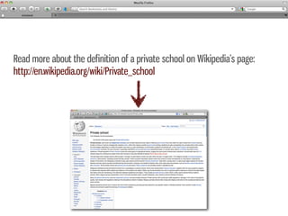 Read more about the definition of a private school on Wikipedia’s page:
http://en.wikipedia.org/wiki/Private_school
 