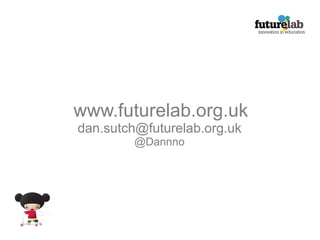 www.futurelab.org.uk [email_address] @Dannno 