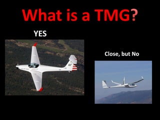 What is a TMG
 YES

         Close, but No
 