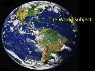 The World Subject
3
 