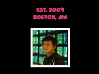 est. 2009Boston, MA
