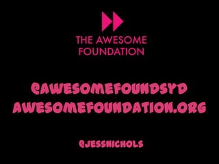 @awesomefoundsydawesomefoundation.org@jessnichols
