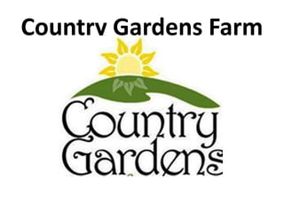 Country Gardens Farm
 