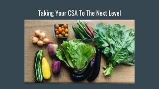 Taking Your CSA To The Next Level
 