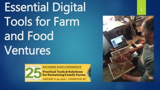 Essential Digital
Tools for Farm
and Food
Ventures
1
 