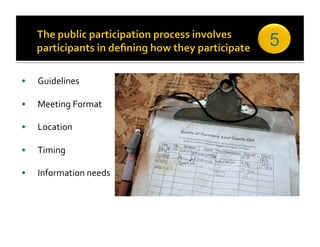5

•    Guidelines  

•    Meeting Format 

•    Location 

•    Timing 

•    Information needs 
 
