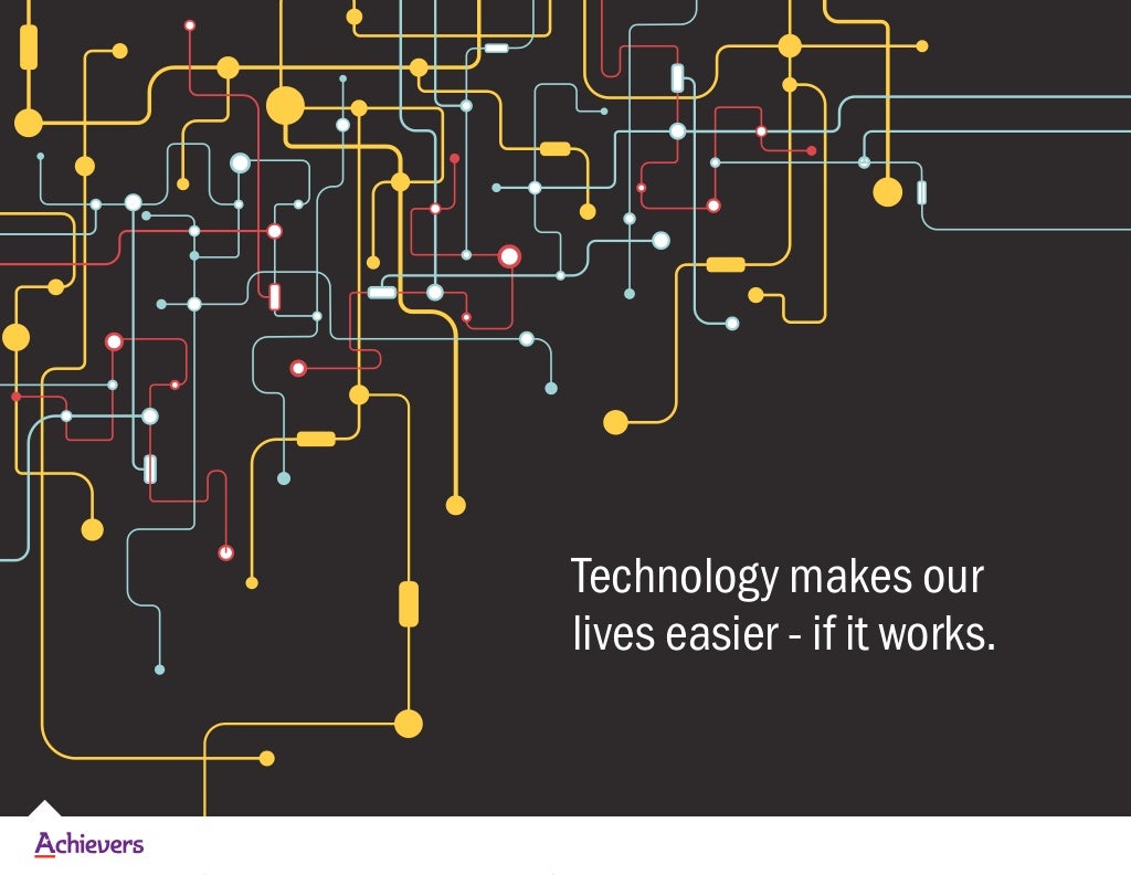 Technology makes our lives easier