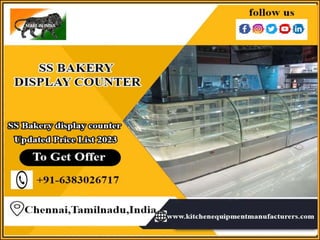 SS Bakery Display Counter Chennai, Tamil Nadu, Coimbatore, Madurai, Nepal, Andhar, Pondi, Trichy, Dubai, Namakkal, Kanchipuram, Tambaram, Mysore, Hyderabad, Avadi, India.pptx