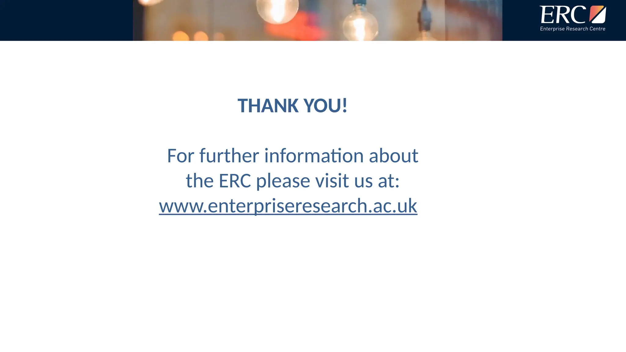 THANK YOU!
For further information about
the ERC please visit us at:
www.enterpriseresearch.ac.uk
 