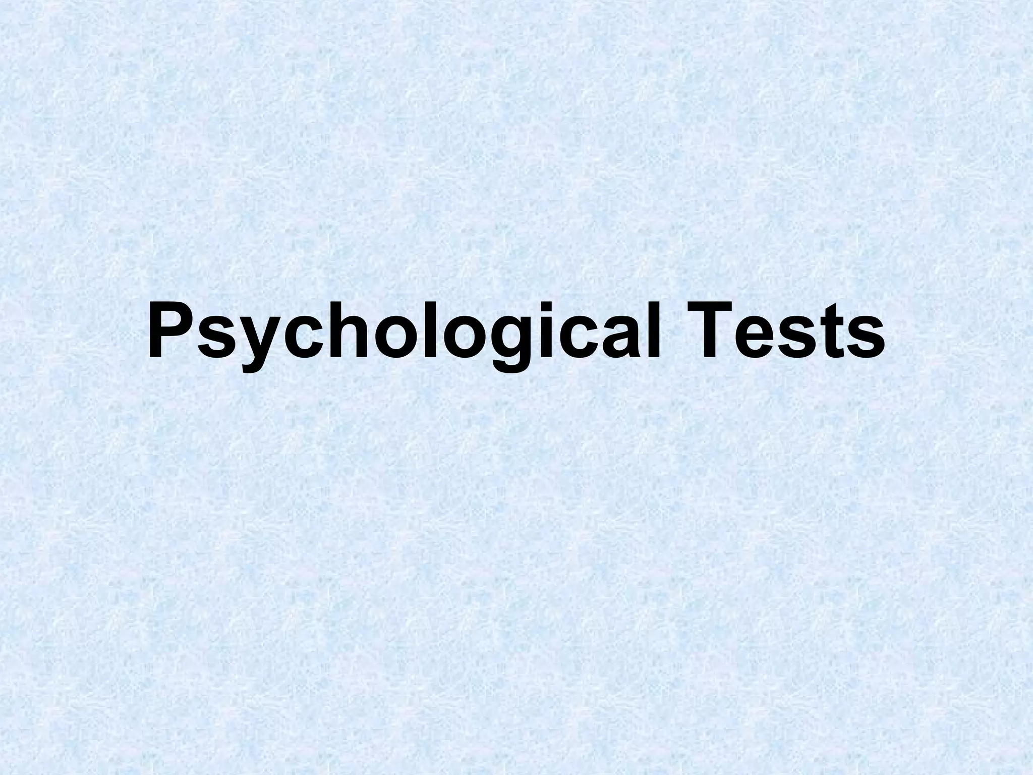 Psychological Tests

 