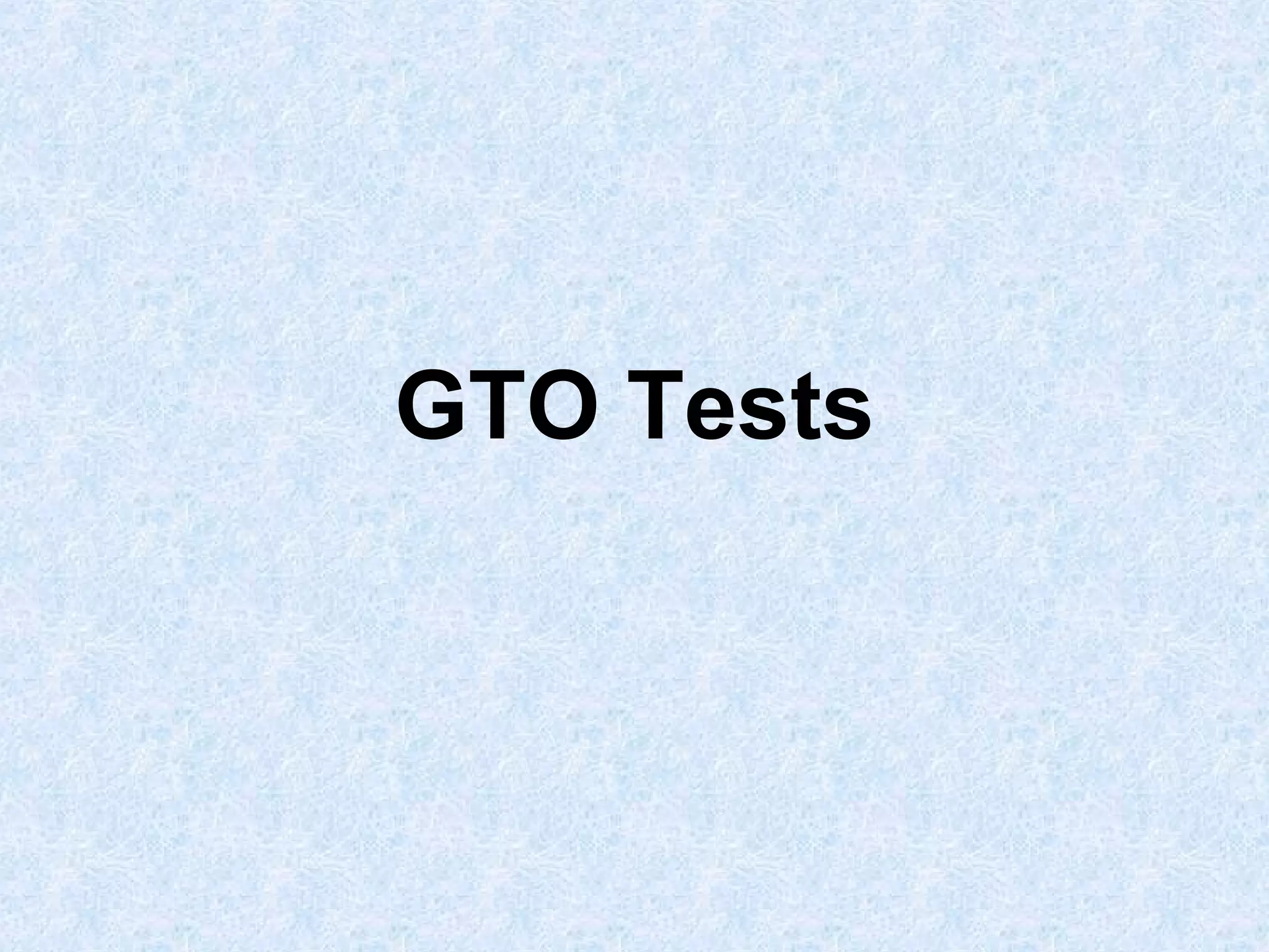 GTO Tests

 