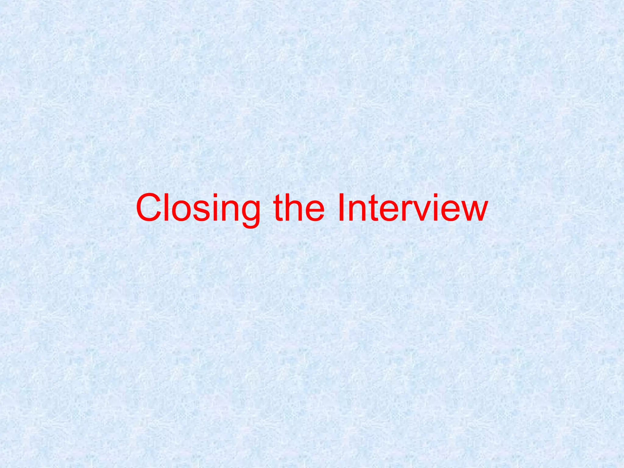 Closing the Interview

 