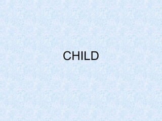 CHILD

 