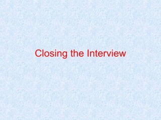 Closing the Interview

 