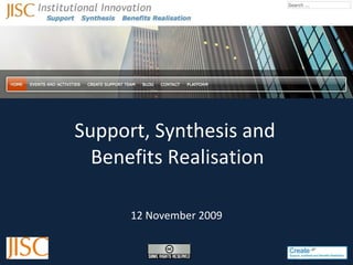 Support, Synthesis and  Benefits Realisation 12 November 2009 