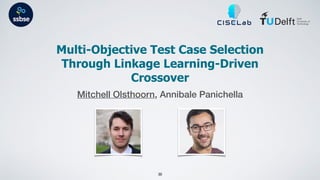 Multi-objective Test Case Selection Through Linkage Learning-based Crossover (SSBSE'21))