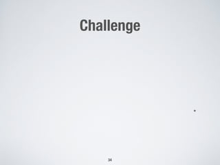 Challenge
34
*
 