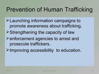 Prevention of Human Trafficking 
Launching information campaigns to 
promote awareness about trafficking. 
Strengthening...