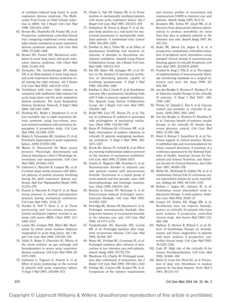 of ventilator-induced lung injury in acute      76. Chatte G, Sab JM, Dubois JM, et al: Prone              and recovery proﬁles of vecuronium and
      respiratory distress syndrome. The Multi-           position in mechanically ventilated patients           cisatracurium 51W89 in intensive care unit
      center Trial Group on Tidal Volume reduc-           with severe acute respiratory failure. Am J            patients. Anesth Analg 1995; 81:3–12
      tion in ARDS. Am J Respir Crit Care Med             Respir Crit Care Med 1997; 155:473– 478          91.   Brandom BW, Yellon FF, Lloyd ME, et al:
      1998; 158:1831–1838                             77. Drakulovic M, Torres A, Bauer T, et al: Su-            Recovery from doxacurium infusion admin-
63.   Brower RG, Shanholtz CB, Fessler HE, et al:         pine body position as a risk factor for nos-           istered to produce immobility for more
      Prospective, randomized, controlled clinical        ocomial pneumonia in mechanically venti-               than four days in pediatric patients in the
      trial comparing traditional versus reduced          lated patients: A randomised trial. Lancet             intensive care unit. Anesth Analg 1997; 84:
      tidal volume ventilation in acute respiratory       1999; 354:1851–1858                                    307–314
      distress syndrome patients. Crit Care Med       78. Esteban A, Alia I, Tobin MJ, et al: Effect of    92.   Rudis MI, Sikora CA, Angus E, et al: A
      1999; 27:1492–1498                                  spontaneous breathing trial duration on                prospective, randomized, controlled evalua-
64.   Brower RG, Fessler HE: Mechanical venti-            outcome of attempts to discontinue me-                 tion of peripheral nerve stimulation versus
      lation in acute lung injury and acute respi-        chanical ventilation. Spanish Lung Failure             standard clinical dosing of neuromuscular
      ratory distress syndrome. Clin Chest Med            Collaborative Group. Am J Respir Crit Care             blocking agents in critically ill patients. Crit
      2000; 21:491–510                                    Med 1999; 159:512–518                                  Care Med 1997; 25:25575–25583
65.   Eichacker PQ, Gerstenberger EP, Banks           79. Ely EW, Baker AM, Dunagan DP, et al: Ef-         93.   Frankel H, Jeng J, Tilly E, et al: The impact
      SM, et al: Meta-analysis of acute lung injury       fect on the duration of mechanical ventila-            of implementation of neuromuscular block-
      and acute respiratory distress syndrome tri-        tion of identifying patients capable of                ade monitoring standards in a surgical in-
      als testing low tidal volumes. Am J Respir          breathing spontaneously. N Engl J Med                  tensive care unit. Am Surg 1996; 62:
      Crit Care Med 2002; 166:1510 –1514                  1996; 335:1864 –1869                                   503–506
66.   Ventilation with lower tidal volumes as         80. Esteban A, Alia I, Gordo F, et al: Extubation    94.   van den Berghe G, Wouters P, Weekers F, et
      compared with traditional tidal volumes for         outcome after spontaneous breathing trials             al: Intensive insulin therapy in the critically
      acute lung injury and the acute respiratory         with T-tube or pressure support ventilation.           ill patients. N Engl J Med 2001; 345:
      distress syndrome. The Acute Respiratory            The Spanish Lung Failure Collaborative                 1359 –1367
      Distress Syndrome Network. N Engl J Med             Group. Am J Respir Crit Care Med 1997;           95.   Finney SJ, Zekveld C, Elia A, et al: Glucose
      2000; 342:1301–1308                                 156:459 – 465                                          control and mortality in critically ill pa-
67.   Hickling KG, Walsh J, Henderson S, et al:       81. Kollef MH, Levy NT, Ahrens TS, et al: The              tients. JAMA 2003; 2041–2047
      Low mortality rate in adult respiratory dis-        use of continuous IV sedation is associated      96.   Van den Berghe G, Wouters PJ, Bouillon R,
      tress syndrome using low-volume, pres-              with prolongation of mechanical ventila-               et al: Outcome beneﬁt of intensive insulin
      sure-limited ventilation with permissive hy-        tion. Chest 1998; 114:541–548                          therapy in the critically ill: Insulin dose
      percapnia: A prospective study. Crit Care       82. Kress JP, Pohlman AS, O’Connor MF, et al:              versus glycemic control. Crit Care Med
      Med 1994; 22:1568 –1578                             Daily interruption of sedative infusions in            2003; 31:359 –366
68.   Bidani A, Tzouanakis AE, Cardenas VJ, et al:        critically ill patients undergoing mechani-      97.   Klein S, Kinney J, Jeejeebhoy K, et al: Nu-
      Permissive hypercapnia in acute respiratory         cal ventilation. N Engl J Med 2000; 342:               trition support in clinical practice: Review
      failure. JAMA 272:957–962                           1471–1477                                              of published data and recommendations for
69.   Marini JJ, Ravenscraft SA: Mean airway          83. Brook AD, Ahrens TS, Schaiff R, et al: Effect          future research directions. A summary of a
      pressure: Physiologic determinants and              of a nursing-implemented sedation protocol             conference sponsored by the National Insti-
      clinical importance—Part I: Physiologic de-         on the duration of mechanical ventilation.             tutes of Health, American Society for Par-
      terminants and measurements. Crit Care              Crit Care Med 1999; 27:2609 –2615                      enteral and Enteral Nutrition, and Ameri-
      Med 1992; 20:1461–1472                          84. Giostra E, Magistris MR, Pizzolato G, et al:           can Society for Clinical Nutrition. Am J Clin
70.   Gattinoni L, Marcolin R, Caspani ML, et al:         Neuromuscular disorder in intensive care               Nutr 1997; 66:683–706
      Constant mean airway pressure with differ-          unit patients treated with pancuronium           98.   Mehta RL, McDonald B, Gabbai FB, et al: A
      ent patterns of positive pressure breathing         bromide. Occurrence in a cluster group of              randomized clinical trial of continuous ver-
      during the adult respiratory distress syn-          seven patients and two sporadic cases, with            sus intermittent dialysis for acute renal fail-
      drome. Bull Eur Physiopathol Respir 1985;           electrophysiologic and histologic examina-             ure. Kidney Int 2001; 60:1154 –1163
      21:275–279                                          tion. Chest 1994; 106:210 –220                   99.   Kellum J, Angus DC, Johnson JP, et al:
71.   Pesenti A, Marcolin R, Prato P, et al: Mean     85. Rossiter A, Souney PF, McGowan S, et al:               Continuous versus intermittent renal re-
      airway pressure vs. positive end-expiratory         Pancuronium-induced prolonged neuro-                   placement therapy: A meta-analysis. Inten-
      pressure during mechanical ventilation.             muscular blockade. Crit Care Med 1991;                 sive Care Med 2002; 28:29 –37
      Crit Care Med 1985; 13:34 –37                       19:1583–1587                                    100.   Cooper DJ, Walley KR, Wiggs BR, et al:
72.   Stocker R, Neff T, Stein S, et al: Prone        86. Partridge BL, Abrams JH, Bazemore C, et al:            Bicarbonate does not improve hemody-
      positioning and low-volume pressure-                Prolonged neuromuscular blockade after                 namics in critically ill patients who have
      limited ventilation improve survival in pa-         long-term infusion of vecuronium bromide               lactic acidosis: A prospective, controlled
      tients with severe ARDS. Chest 1997; 111:           in the intensive care unit. Crit Care Med              clinical study. Ann Intern Med 1990; 112:
      1008 –1017                                          1990; 18:1177–1179                                     492– 498
73.   Lamm WJ, Graham MM, Albert RK: Mech-            87. Vanderheyden BA, Reynolds HN, Gerold            101.   Mathieu D, Neviere R, Billard V, et al: Ef-
      anism by which prone position improves              KB, et al: Prolonged paralysis after long-             fects of bicarbonate therapy on hemody-
      oxygenation in acute lung injury. Am J Re-          term vecuronium infusion. Crit Care Med                namics and tissue oxygenation in patients
      spir Crit Care Med 1994; 150:184 –193               1992; 20:304 –307                                      with lactic acidosis: A prospective, con-
74.   Jolliet P, Bulpa P, Chevrolet JC: Effects of    88. Meyer KC, Prielipp RC, Grossman JE, et al:             trolled clinical study. Crit Care Med 1991;
      the prone position on gas exchange and              Prolonged weakness after infusion of atra-             19:1352–1356
      hemodynamics in severe acute respiratory            curium in two intensive care unit patients.     102.   Cade JF: High risk of the critically ill for
      distress syndrome. Crit Care Med 1998; 26:          Anesth Analg 1994; 78:772–774                          venous thromboembolism. Crit Care Med
      1977–1985                                       89. Manthous CA, Chatila W: Prolonged weak-                1982; 10:448 – 450
75.   Gattinoni L, Tognoni G, Pesenti A, et al:           ness after withdrawal of atracurium. Am J       103.   Belch JJ, Lowe GD, Ward AG, et al: Preven-
      Effect of prone positioning on the survival         Respir Crit Care Med 1994; 150:1441–1443               tion of deep vein thrombosis in medical
      of patients with acute respiratory failure.     90. Prielipp RC, Coursin DB, Scuderi PE, et al:            patients by low-dose heparin. Scott Med J
      N Engl J Med 2001; 345:568 –573                     Comparison of the infusion requirements                1981; 26:115–117


870                                                                                                                      Crit Care Med 2004 Vol. 32, No. 3
 