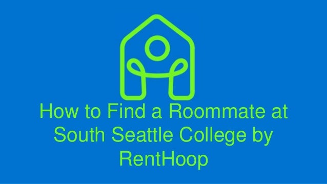 How To Find A Roommate At South Seattle College By Renthoop
