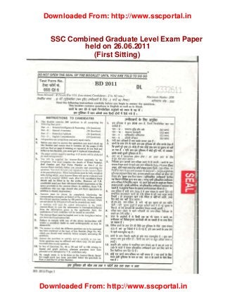 Downloaded From: http://www.sscportal.in


  SSC Combined Graduate Level Exam Paper
         held on 26.06.2011
            (First Sitting)




Downloaded From: http://www.sscportal.in
 
