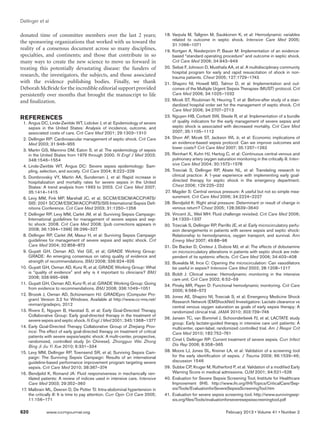 Dellinger et al

donated time of committee members over the last 2 years;                           	18.	 Varpula M, Tallgren M, Saukkonen K, et al: Hemodynamic variables
                                                                                         related to outcome in septic shock. Intensive Care Med 2005;
the sponsoring organizations that worked with us toward the
                                                                                         31:1066–1071
reality of a consensus document across so many disciplines,                        	19.	 Kortgen A, Niederprüm P, Bauer M: Implementation of an evidence-
specialties, and continents; and those that contribute in so                             based “standard operating procedure” and outcome in septic shock.
many ways to create the new science to move us forward in                                Crit Care Med 2006; 34:943–949
treating this potentially devastating disease: the funders of                      	20.	 Sebat F, Johnson D, Musthafa AA, et al: A multidisciplinary community
                                                                                         hospital program for early and rapid resuscitation of shock in non-
research, the investigators, the subjects, and those associated                          trauma patients. Chest 2005; 127:1729–1743
with the evidence publishing bodies. Finally, we thank                             	21.	 Shapiro NI, Howell MD, Talmor D, et al: Implementation and out-
Deborah McBride for the incredible editorial support provided                            comes of the Multiple Urgent Sepsis Therapies (MUST) protocol. Crit
persistently over months that brought the manuscript to life                             Care Med 2006; 34:1025–1032
and finalization.                                                                  	22.	 Micek ST, Roubinian N, Heuring T, et al: Before-after study of a stan-
                                                                                         dardized hospital order set for the management of septic shock. Crit
                                                                                         Care Med 2006; 34:2707–2713
REFERENCES                                                                         	23.	 Nguyen HB, Corbett SW, Steele R, et al: Implementation of a bundle
	 1.	 Angus DC, Linde-Zwirble WT, Lidicker J, et al: Epidemiology of severe              of quality indicators for the early management of severe sepsis and
      sepsis in the United States: Analysis of incidence, outcome, and                   septic shock is associated with decreased mortality. Crit Care Med
      associated costs of care. Crit Care Med 2001; 29:1303–1310                         2007; 35:1105–1112
	 2.	 Dellinger RP: Cardiovascular management of septic shock. Crit Care           	24.	 Shorr AF, Micek ST, Jackson WL Jr, et al: Economic implications of
      Med 2003; 31:946–955                                                               an evidence-based sepsis protocol: Can we improve outcomes and
                                                                                         lower costs? Crit Care Med 2007; 35:1257–1262
	 3.	 Martin GS, Mannino DM, Eaton S, et al: The epidemiology of sepsis
      in the United States from 1979 through 2000. N Engl J Med 2003;              	25.	 Reinhart K, Kuhn HJ, Hartog C, et al: Continuous central venous and
      348:1546–1554                                                                      pulmonary artery oxygen saturation monitoring in the critically ill. Inten-
	 4.	 Linde-Zwirble WT, Angus DC: Severe sepsis epidemiology: Sam-                       sive Care Med 2004; 30:1572–1578
      pling, selection, and society. Crit Care 2004; 8:222–226                     	26.	 Trzeciak S, Dellinger RP, Abate NL, et al: Translating research to
	 5.	 Dombrovskiy VY, Martin AA, Sunderram J, et al: Rapid increase in                   clinical practice: A 1-year experience with implementing early goal-
      hospitalization and mortality rates for severe sepsis in the United                directed therapy for septic shock in the emergency department.
      States: A trend analysis from 1993 to 2003. Crit Care Med 2007;                    Chest 2006; 129:225–232
      35:1414–1415                                                                 	27.	 Magder S: Central venous pressure: A useful but not so simple mea-
	 6.	 Levy MM, Fink MP, Marshall JC, et al; SCCM/ESICM/ACCP/ATS/                         surement. Crit Care Med 2006; 34:2224–2227
      SIS: 2001 SCCM/ESICM/ACCP/ATS/SIS International Sepsis Defi-                 	28.	 Bendjelid K: Right atrial pressure: Determinant or result of change in
      nitions Conference. Crit Care Med 2003; 31:1250–1256                               venous return? Chest 2005; 128:3639–3640
	 7.	 Dellinger RP, Levy MM, Carlet JM, et al: Surviving Sepsis Campaign:          	29.	 Vincent JL, Weil MH: Fluid challenge revisited. Crit Care Med 2006;
      International guidelines for management of severe sepsis and sep-                  34:1333–1337
      tic shock: 2008. Crit Care Med 2008; [pub corrections appears in             	30.	 Trzeciak S, Dellinger RP, Parrillo JE, et al: Early microcirculatory perfu-
      2008; 36:1394–1396] 36:296–327                                                     sion derangements in patients with severe sepsis and septic shock:
	 8.	 Dellinger RP, Carlet JM, Masur H, et al: Surviving Sepsis Campaign                 Relationship to hemodynamics, oxygen transport, and survival. Ann
      guidelines for management of severe sepsis and septic shock. Crit                  Emerg Med 2007; 49:88–98
      Care Med 2004; 32:858–873                                                    	31.	 De Backer D, Creteur J, Dubois MJ, et al: The effects of dobutamine
	 9.	 Guyatt GH, Oxman AD, Vist GE, et al; GRADE Working Group:                          on microcirculatory alterations in patients with septic shock are inde-
      GRADE: An emerging consensus on rating quality of evidence and                     pendent of its systemic effects. Crit Care Med 2006; 34:403–408
      strength of recommendations. BMJ 2008; 336:924–926                           	32.	 Buwalda M, Ince C: Opening the microcirculation: Can vasodilators
	10.	 Guyatt GH, Oxman AD, Kunz R, et al; GRADE Working Group: What                      be useful in sepsis? Intensive Care Med 2002; 28:1208–1217
      is “quality of evidence” and why is it important to clinicians? BMJ          	33.	 Boldt J: Clinical review: Hemodynamic monitoring in the intensive
      2008; 336:995–998                                                                  care unit. Crit Care 2002; 6:52–59
	11.	 Guyatt GH, Oxman AD, Kunz R, et al; GRADE Working Group: Going               	34.	 Pinsky MR, Payen D: Functional hemodynamic monitoring. Crit Care
      from evidence to recommendations. BMJ 2008; 336:1049–1051                          2005; 9:566–572
	12.	 Brozek J, Oxman AD, Schünemann HJ: GRADEpro (Computer Pro-
                                                                                   	35.	 Jones AE, Shapiro NI, Trzeciak S, et al; Emergency Medicine Shock
      gram) Version 3.2 for Windows. Available at http://www.cc-ims.net/
                                                                                         Research Network (EMShockNet) Investigators: Lactate clearance vs
      revman/gradepro, 2012
                                                                                         central venous oxygen saturation as goals of early sepsis therapy: A
	13.	 Rivers E, Nguyen B, Havstad S, et al; Early Goal-Directed Therapy                  randomized clinical trial. JAMA 2010; 303:739–746
      Collaborative Group: Early goal-directed therapy in the treatment of
                                                                                   	36.	 Jansen TC, van Bommel J, Schoonderbeek FJ, et al; LACTATE study
      severe sepsis and septic shock. N Engl J Med 2001; 345:1368–1377
                                                                                         group: Early lactate-guided therapy in intensive care unit patients: A
	14.	 Early Goal-Directed Therapy Collaborative Group of Zhejiang Prov-                  multicenter, open-label, randomized controlled trial. Am J Respir Crit
      ince: The effect of early goal-directed therapy on treatment of critical           Care Med 2010; 182:752–761
      patients with severe sepsis/septic shock: A multi-center, prospective,
      randomized, controlled study [in Chinese]. Zhongguo Wei Zhong                	37.	 Cinel I, Dellinger RP: Current treatment of severe sepsis. Curr Infect
      Bing Ji Jiu Yi Xue 2010; 6:331–334                                                 Dis Rep 2006; 8:358–365
	15.	 Levy MM, Dellinger RP, Townsend SR, et al; Surviving Sepsis Cam-             	38.	 Moore LJ, Jones SL, Kreiner LA, et al: Validation of a screening tool
      paign: The Surviving Sepsis Campaign: Results of an international                  for the early identification of sepsis. J Trauma 2009; 66:1539–46;
      guideline-based performance improvement program targeting severe                   discussion 1546
      sepsis. Crit Care Med 2010; 38:367–374                                       	39.	 Subbe CP, Kruger M, Rutherford P, et al: Validation of a modified Early
	16.	 Bendjelid K, Romand JA: Fluid responsiveness in mechanically ven-                  Warning Score in medical admissions. QJM 2001; 94:521–526
      tilated patients: A review of indices used in intensive care. Intensive      	40.	 Evaluation for Severe Sepsis Screening Tool, Institute for Healthcare
      Care Med 2003; 29:352–360                                                          Improvement (IHI). http://www.ihi.org/IHI/Topics/CriticalCare/Sep-
	17.	 Malbrain ML, Deeren D, De Potter TJ: Intra-abdominal hypertension in               sis/Tools/EvaluationforSevereSepsisScreeningTool.htm
      the critically ill: It is time to pay attention. Curr Opin Crit Care 2005;   	41.	 Evaluation for severe sepsis screening tool. http://www.survivingsep-
      11:156–171                                                                         sis.org/files/Tools/evaluationforseveresepsisscreeningtool.pdf

620	           www.ccmjournal.org	                                                                                      February 2013 • Volume 41 • Number 2
 