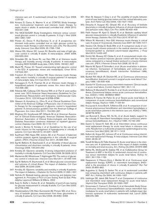 Dellinger et al

        intensive care unit: A randomised clinical trial. Critical Care 2008;         3
                                                                                      	 51.	 Khan AI, Vasquez Y, Gray J, et al: The variability of results between
        12:R120                                                                               point-of-care testing glucose meters and the central laboratory ana-
3
	 30.	 Annane D, Cariou A, Maxime V, et al; COIITSS Study Investiga-                          lyzer. Arch Pathol Lab Med 2006; 130:1527–1532
        tors: Corticosteroid treatment and intensive insulin therapy for              3
                                                                                      	 52.	 Desachy A, Vuagnat AC, Ghazali AD, et al: Accuracy of bedside
        septic shock in adults: A randomized controlled trial. JAMA 2010;                     glucometry in critically ill patients: Influence of clinical characteristics
        303:341–348                                                                           and perfusion index. Mayo Clin Proc 2008; 83:400–405
3
	 31.	 The NICE-SUGAR Study Investigators: Intensive versus conven-                   3
                                                                                      	 53.	 Fekih Hassen M, Ayed S, Gharbi R, et al: Bedside capillary blood
        tional glucose control in critically ill patients. N Engl J Med 2009;                 glucose measurements in critically ill patients: Influence of catechol-
        360:1283–1297                                                                         amine therapy. Diabetes Res Clin Pract 2010; 87:87–91
3
	 32.	 Preiser JC, Devos P, Ruiz-Santana S, et al: A prospective ran-                 3
                                                                                      	 54.	Wilson M, Weinreb J, Hoo GW: Intensive insulin therapy in critical
        domised multi-centre controlled trial on tight glucose control by                     care: A review of 12 protocols. Diabetes Care 2007; 30:1005–1011
        intensive insulin therapy in adult intensive care units: The Glucontrol       3
                                                                                      	 55.	 Newton CA, Smiley D, Bode BW, et al: A comparison study of con-
        study. Intensive Care Med 2009; 35:1738–1748                                          tinuous insulin infusion protocols in the medical intensive care unit:
3
	 33.	 Wiener RS, Wiener DC, Larson RJ: Benefits and risks of tight glu-                      Computer-guided vs. standard column-based algorithms. J Hosp
        cose control in critically ill adults: A meta-analysis. JAMA 2008;                    Med 2010; 5:432–437
        300:933–944                                                                   3
                                                                                      	 56.	 Dortch MJ, Mowery NT, Ozdas A, et al: A computerized insulin infu-
3
	 34.	 Griesdale DE, de Souza RJ, van Dam RM, et al: Intensive insulin                        sion titration protocol improves glucose control with less hypogly-
        therapy and mortality among critically ill patients: A meta-analysis                  cemia compared to a manual titration protocol in a trauma intensive
        including NICE-SUGAR study data. CMAJ 2009; 180:821–827                               care unit. JPEN J Parenter Enteral Nutr 2008; 32:18–27
3
	 35.	 Marik PE, Preiser JC: Toward understanding tight glycemic control              3
                                                                                      	 57.		 Mauritz W, Sporn P, Schindler I, et al: [Acute renal failure in abdomi-
        in the ICU: A systematic review and metaanalysis. Chest 2010;                         nal infection. Comparison of hemodialysis and continuous arte-
        137:544–551                                                                           riovenous hemofiltration]. Anasth Intensivther Notfallmed 1986;
                                                                                              21:212–217
3
	 36.	 Friedrich JO, Chant C, Adhikari NK: Does intensive insulin therapy
        really reduce mortality in critically ill surgical patients? A reanalysis     3
                                                                                      	 58.	 Bartlett RH, Mault JR, Dechert RE, et al: Continuous arteriovenous
        of meta-analytic data. Crit Care 2010; 14:324                                         hemofiltration: Improved survival in surgical acute renal failure? Sur-
                                                                                              gery 1986; 100:400–408
3
	 37.		 Kansagara D, Fu R, Freeman M, et al: Intensive insulin therapy in
        hospitalized patients: A systematic review. Ann Intern Med 2011;              3
                                                                                      	 59.	 Kierdorf H: Continuous versus intermittent treatment: Clinical results
        154:268–282                                                                           in acute renal failure. Contrib Nephrol 1991; 93:1–12
3
	 38.	 Peberdy MA, Callaway CW, Neumar RW, et al: Part 9: post-cardiac                3
                                                                                      	 60.	Bellomo R, Mansfield D, Rumble S, et al: Acute renal failure in critical
        arrest care: 2010 American Heart Association Guidelines for Car-                      illness. Conventional dialysis versus acute continuous hemodiafiltra-
        diopulmonary Resuscitation and Emergency Cardiovascular Care.                         tion. ASAIO J 1992; 38:M654–M657
        Circulation 2010; 122(18 Suppl 3):S768–S786                                   3
                                                                                      	 61.	 Bellomo R, Farmer M, Parkin G, et al: Severe acute renal failure: A
3
	 39.	 Qaseem A, Humphrey LL, Chou R, et al; Clinical Guidelines Com-                         comparison of acute continuous hemodiafiltration and conventional
        mittee of the American College of Physicians: Use of intensive insu-                  dialytic therapy. Nephron 1995; 71:59–64
        lin therapy for the management of glycemic control in hospitalized            3
                                                                                      	 62.	 Kruczynski K, Irvine-Bird K, Toffelmire EB, et al: A comparison of con-
        patients: A clinical practice guideline from the American College of                  tinuous arteriovenous hemofiltration and intermittent hemodialysis in
        Physicians. Ann Intern Med 2011; 154:260–267                                          acute renal failure patients in the intensive care unit. ASAIO J 1993;
                                                                                              39:M778–M781
3
	 40.	Moghissi ES, Korytkowski MT, DiNardo M, et al; American Associa-
        tion of Clinical Endocrinologists; American Diabetes Association:             3
                                                                                      	 63.	 van Bommel E, Bouvy ND, So KL, et al: Acute dialytic support for
        American Association of Clinical Endocrinologists and American                        the critically ill: Intermittent hemodialysis versus continuous arterio-
        Diabetes Association consensus statement on inpatient glycemic                        venous hemodiafiltration. Am J Nephrol 1995; 15:192–200
        control. Diabetes Care 2009; 32:1119–1131                                     3
                                                                                      	 64.	Guérin C, Girard R, Selli JM, et al: Intermittent versus continuous
3
	 41.	 Jacobi J, Bircher N, Krinsley J, et al: Guidelines for the use of an                   renal replacement therapy for acute renal failure in intensive care
        insulin infusion for the management of hyperglycemia in critically ill                units: Results from a multicenter prospective epidemiological survey.
        patients. Crit Care Med 2012; 40:3251–3276                                            Intensive Care Med 2002; 28:1411–1418
3
	 42.	 Kauffmann RM, Hayes RM, Jenkins JM, et al: Provision of balanced               3
                                                                                      	 65.	 Kellum JA, Angus DC, Johnson JP, et al: Continuous versus intermit-
        nutrition protects against hypoglycemia in the critically ill surgical                tent renal replacement therapy: A meta-analysis. Intensive Care Med
        patient. JPEN J Parenter Enteral Nutr 2011; 35:686–694                                2002; 28:29–37
3
	 43.	 Egi M, Bellomo R, Stachowski E, et al: Variability of blood glucose            3
                                                                                      	 66.	Tonelli M, Manns B, Feller-Kopman D: Acute renal failure in the inten-
        concentration and short-term mortality in critically ill patients. Anes-              sive care unit: A systematic review of the impact of dialytic modality
        thesiology 2006; 105:244–252                                                          on mortality and renal recovery. Am J Kidney Dis 2002; 40:875–885
3
	 44.	Krinsley JS: Glycemic variability: A strong independent predictor of            3
                                                                                      	 67.		 Mehta RL, McDonald B, Gabbai FB, et al; Collaborative Group for
        mortality in critically ill patients. Crit Care Med 2008; 36:3008–3013                Treatment of ARF in the ICU: A randomized clinical trial of continu-
                                                                                              ous versus intermittent dialysis for acute renal failure. Kidney Int
345.	 Mackenzie IM, Whitehouse T, Nightingale PG: The metrics of glycae-
	                                                                                             2001; 60:1154–1163
        mic control in critical care. Intensive Care Med 2011; 37:435–443
                                                                                      3
                                                                                      	 68.	Gasparovic V, Filipovic-Grcic I, Merkler M, et al: Continuous renal
3
	 46.	Egi M, Bellomo R, Stachowski E, et al: Blood glucose concentration                      replacement therapy (CRRT) or intermittent hemodialysis (IHD)–
        and outcome of critical illness: The impact of diabetes. Crit Care                    what is the procedure of choice in critically ill patients? Ren Fail
        Med 2008; 36:2249–2255                                                                2003; 25:855–862
3
	 47.		 Krinsley JS: Glycemic variability and mortality in critically ill patients:   3
                                                                                      	 69.	Augustine JJ, Sandy D, Seifert TH, et al: A randomized controlled
        The impact of diabetes. J Diabetes Sci Technol 2009; 3:1292–1301                      trial comparing intermittent with continuous dialysis in patients with
	 48.	Nichols JH: Bedside testing, glucose monitoring, and diabetes man-
3                                                                                             ARF. Am J Kidney Dis 2004; 44:1000–1007
        agement. In: Principles of Point of Care Testing. Kost GJ (Ed). Phila-        3
                                                                                      	 70.	 Uehlinger DE, Jakob SM, Ferrari P, et al: Comparison of continuous
        delphia, Lippincott Williams  Wilkins, 2002                                          and intermittent renal replacement therapy for acute renal failure.
3
	 49.	Kanji S, Buffie J, Hutton B, et al: Reliability of point-of-care testing                Nephrol Dial Transplant 2005; 20:1630–1637
        for glucose measurement in critically ill adults. Crit Care Med 2005;         3
                                                                                      	 71.	 Vinsonneau C, Camus C, Combes A, et al; Hemodiafe Study Group:
        33:2778–2785                                                                          Continuous venovenous haemodiafiltration versus intermittent hae-
3
	 50.	 Hoedemaekers CW, Klein Gunnewiek JM, Prinsen MA, et al: Accu-                          modialysis for acute renal failure in patients with multiple-organ dys-
        racy of bedside glucose measurement from three glucometers in                         function syndrome: A multicentre randomised trial. Lancet 2006;
        critically ill patients. Crit Care Med 2008; 36:3062–3066                             368:379–385

628	            www.ccmjournal.org	                                                                                         February 2013 • Volume 41 • Number 2
 