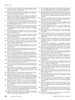 Dellinger et al

4
	 12.	 Howell MD, Novack V, Grgurich P, et al: Iatrogenic gastric acid sup-           4
                                                                                      	 33.	 Rice TW, Mogan S, Hays MA, et al: Randomized trial of initial trophic
        pression and the risk of nosocomial Clostridium difficile infection.                  versus full-energy enteral nutrition in mechanically ventilated patients
        Arch Intern Med 2010; 170:784–790                                                     with acute respiratory failure. Crit Care Med 2011; 39:967–974
4
	 13.	 Leonard J, Marshall JK, Moayyedi P: Systematic review of the risk of           4
                                                                                      	 34.	 National Heart, Lung, and Blood Institute Acute Respiratory Distress
        enteric infection in patients taking acid suppression. Am J Gastroen-                 Syndrome (ARDS) Clinical Trials Network, Rice TW, Wheeler AP,
        terol 2007; 102:2047–56; quiz 2057                                                    Thompson BT, et al: Trophic vs full enteral feeding in patients with
4
	 14.	 Cook D, Guyatt G, Marshall J, et al: A comparison of sucralfate and                    acute lung injury: The EDEN randomized trial. JAMA 2012; 137:
        ranitidine for the prevention of upper gastrointestinal bleeding in                   795–803
        patients requiring mechanical ventilation. Canadian Critical Care Tri-        4
                                                                                      	 35.	 Arabi YM, Tamim HM, Dhar GS, et al: Permissive underfeeding and
        als Group. N Engl J Med 1998; 338:791–797                                             intensive insulin therapy in critically ill patients: A randomized con-
4
	 15.	 Lin P, Chang C, Hsu P, et al: The efficacy and safety of proton pump                   trolled trial. Am J Clin Nutr 2011; 93:569–577
        inhibitors vs histamine-2 receptor antagonists for stress ulcer bleed-        4
                                                                                      	 36.	 Cerra FB, McPherson JP, Konstantinides FN, et al: Enteral nutrition
        ing prophylaxis among critical care patients: A meta-analysis. Crit                   does not prevent multiple organ failure syndrome (MOFS) after sep-
        Care Med 2010; 38:1197–1205                                                           sis. Surgery 1988; 104:727–733
4
	 16.	 Pongprasobchai S, Kridkratoke S, Nopmaneejumruslers C: Proton                  4
                                                                                      	 37.		 Heyland DK, MacDonald S, Keefe L, et al: Total parenteral nutri-
        pump inhibitors for the prevention of stress-related mucosal disease                  tion in the critically ill patient: A meta-analysis. JAMA 1998;
        in critically-ill patients: A meta-analysis. J Med Assoc Thai 2009;                   280:2013–2019
        92:632–637                                                                    4
                                                                                      	 38.	 Braunschweig CL, Levy P, Sheean PM, et al: Enteral compared
4
	 17.		 Alhazzani W, Alshahrani M, Moayyedi P, et al: Stress ulcer prophy-                    with parenteral nutrition: A meta-analysis. Am J Clin Nutr 2001;
        laxis in critically ill patients: Review of the evidence. Pol Arch Med                74:534–542
        Wewn 2012; 122:107–114                                                        4
                                                                                      	 39.	 Gramlich L, Kichian K, Pinilla J, et al: Does enteral nutrition com-
4
	 18.	 Moore EE, Jones TN: Benefits of immediate jejunostomy feeding                          pared to parenteral nutrition result in better outcomes in critically ill
        after major abdominal trauma–A prospective, randomized study. J                       adult patients? A systematic review of the literature. Nutrition 2004;
        Trauma 1986; 26:874–881                                                               20:843–848
4
	 19.	 Chiarelli A, Enzi G, Casadei A, et al: Very early nutrition supplemen-         4
                                                                                      	 40.	Dhaliwal R, Jurewitsch B, Harrietha D, et al: Combination enteral
        tation in burned patients. Am J Clin Nutr 1990; 51:1035–1039                          and parenteral nutrition in critically ill patients: Harmful or beneficial?
4
	 20.	 Eyer SD, Micon LT, Konstantinides FN, et al: Early enteral feeding                     A systematic review of the evidence. Intensive Care Med 2004;
        does not attenuate metabolic response after blunt trauma. J Trauma                    30:1666–1671
        1993; 34:639–43; discussion 643                                               4
                                                                                      	 41.	 Peter JV, Moran JL, Phillips-Hughes J: A metaanalysis of treatment
4
	 21.	 Chuntrasakul C, Siltharm S, Chinswangwatanakul V, et al: Early                         outcomes of early enteral versus early parenteral nutrition in hospital-
        nutritional support in severe traumatic patients. J Med Assoc Thai                    ized patients. Crit Care Med 2005; 33:213–220; discussion 260
        1996; 79:21–26                                                                4
                                                                                      	 42.	 Simpson F, Doig GS: Parenteral vs. enteral nutrition in the critically ill
4
	 22.	 Singh G, Ram RP, Khanna SK: Early postoperative enteral feeding in                     patient: A meta-analysis of trials using the intention to treat principle.
        patients with nontraumatic intestinal perforation and peritonitis. J Am               Intensive Care Med 2005; 31:12–23
        Coll Surg 1998; 187:142–146                                                   4
                                                                                      	 43.	 Koretz RL, Avenell A, Lipman TO, et al: Does enteral nutrition affect
4
	 23.	 Kompan L, Kremzar B, Gadzijev E, et al: Effects of early enteral nutri-                clinical outcome? A systematic review of the randomized trials. Am J
        tion on intestinal permeability and the development of multiple organ                 Gastroenterol 2007; 102:412–429; quiz 468
        failure after multiple injury. Intensive Care Med 1999; 25:157–161            4
                                                                                      	 44.	Casaer MP, Mesotten D, Hermans G, et al: Early versus late paren-
4
	 24.	 Minard G, Kudsk KA, Melton S, et al: Early versus delayed feeding                      teral nutrition in critically ill adults. N Engl J Med 2011; 365:506–517
        with an immune-enhancing diet in patients with severe head injuries.          4
                                                                                      	 45.	 Beale RJ, Bryg DJ, Bihari DJ: Immunonutrition in the critically ill:
        JPEN J Parenter Enteral Nutr 2000; 24:145–149                                         A systematic review of clinical outcome. Crit Care Med 1999;
4
	 25.	 Pupelis G, Selga G, Austrums E, et al: Jejunal feeding, even when                      27:2799–2805
        instituted late, improves outcomes in patients with severe pancreati-         4
                                                                                      	 46.	Heyland DK, Novak F, Drover JW, et al: Should immunonutrition
        tis and peritonitis. Nutrition 2001; 17:91–94                                         become routine in critically ill patients? A systematic review of the
4
	 26.	 Kompan L, Vidmar G, Spindler-Vesel A, et al: Is early enteral nutrition                evidence. JAMA 2001; 286:944–953
        a risk factor for gastric intolerance and pneumonia? Clin Nutr 2004;          4
                                                                                      	 47.		 Montejo JC, Zarazaga A, López-Martínez J, et al; Spanish Society of
        23:527–532                                                                            Intensive Care Medicine and Coronary Units: Immunonutrition in the
4
	 27.		 Nguyen NQ, Fraser RJ, Bryant LK, et al: The impact of delaying                        intensive care unit. A systematic review and consensus statement.
        enteral feeding on gastric emptying, plasma cholecystokinin, and                      Clin Nutr 2003; 22:221–233
        peptide YY concentrations in critically ill patients. Crit Care Med           4
                                                                                      	 48.	Marik PE, Zaloga GP: Immunonutrition in critically ill patients: A sys-
        2008; 36:1469–1474                                                                    tematic review and analysis of the literature. Intensive Care Med
4
	 28.	 Marik PE, Zaloga GP: Early enteral nutrition in acutely ill patients: A                2008; 34:1980–1990
        systematic review. Crit Care Med 2001; 29:2264–2270                           4
                                                                                      	 49.	Kieft H, Roos AN, van Drunen JD, et al: Clinical outcome of immu-
4
	 29.	 Heyland DK, Dhaliwal R, Drover JW, et al; Canadian Critical Care                       nonutrition in a heterogeneous intensive care population. Intensive
        Clinical Practice Guidelines Committee: Canadian clinical practice                    Care Med 2005; 31:524–532
        guidelines for nutrition support in mechanically ventilated, critically ill   4
                                                                                      	 50.	 Tugrul S, Ozcan PE, Akinci IO, et al: [The effects of immunonutrition
        adult patients. JPEN J Parenter Enteral Nutr 2003; 27:355–373                         on the development of nosocomial infections and on clinical out-
4
	 30.	 Doig GS, Heighes PT, Simpson F, et al: Early enteral nutrition,                        come in critically ill patients]. Ulus Travma Acil Cerrahi Derg 2004;
        provided within 24 h of injury or intensive care unit admission,                      10:89–96
        significantly reduces mortality in critically ill patients: A meta-anal-      4
                                                                                      	 51.	 Radrizzani D, Bertolini G, Facchini R, et al: Early enteral immunonu-
        ysis of randomised controlled trials. Intensive Care Med 2009;                        trition vs. parenteral nutrition in critically ill patients without severe
        35:2018–2027                                                                          sepsis: A randomized clinical trial. Intensive Care Med 2006;
4
	 31.	 Taylor SJ, Fettes SB, Jewkes C, et al: Prospective, randomized, con-                   32:1191–1198
        trolled trial to determine the effect of early enhanced enteral nutri-        4
                                                                                      	 52.	 Bertolini G, Iapichino G, Radrizzani D, et al: Early enteral immunonu-
        tion on clinical outcome in mechanically ventilated patients suffering                trition in patients with severe sepsis: Results of an interim analysis
        head injury. Crit Care Med 1999; 27:2525–2531                                         of a randomized multicentre clinical trial. Intensive Care Med 2003;
4
	 32.	 Ibrahim EH, Mehringer L, Prentice D, et al: Early versus late enteral                  29:834–840
        feeding of mechanically ventilated patients: Results of a clinical trial.     4
                                                                                      	 53.	 Suchner U, Kuhn KS, Fürst P: The scientific basis of immunonutri-
        JPEN J Parenter Enteral Nutr 2002; 26:174–181                                         tion. Proc Nutr Soc 2000; 59:553–563

630	            www.ccmjournal.org	                                                                                        February 2013 • Volume 41 • Number 2
 
