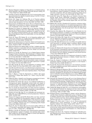 Dellinger et al

4
	 91.	 Machare Delgado E, Callahan A, Paganelli G, et al: Multidisciplinary       5
                                                                                  	 11.	 de Oliveira CF, de Oliveira DS, Gottschald AF, et al: ACCM/PALS
        family meetings in the ICU facilitate end-of-life decision making. Am             haemodynamic support guidelines for paediatric septic shock: An
        J Hosp Palliat Care 2009; 26:295–302                                              outcomes comparison with and without monitoring central venous
4
	 92.	 Lautrette A, Darmon M, Megarbane B, et al: A communication strat-                  oxygen saturation. Intensive Care Med 2008; 34:1065–1075
        egy and brochure for relatives of patients dying in the ICU. N Engl J     5
                                                                                  	 12.	 Inwald DP, Tasker RC, Peters MJ, et al; Paediatric Intensive Care
        Med 2007; 356:469–478                                                             Society Study Group (PICS-SG): Emergency management of
4
	 93.	 Norton SA, Hogan LA, Holloway RG, et al: Proactive palliative                      children with severe sepsis in the United Kingdom: The results of
        care in the medical intensive care unit: Effects on length of stay for            the Paediatric Intensive Care Society sepsis audit. Arch Dis Child
        selected high-risk patients. Crit Care Med 2007; 35:1530–1535                     2009; 94:348–353
4
	 94.	Scheunemann LP, McDevitt M, Carson SS, et al: Randomized, con-              5
                                                                                  	 13.	 Malbrain ML, De laet I, Cheatham M: Consensus conference defini-
        trolled trials of interventions to improve communication in intensive             tions and recommendations on intra-abdominal hypertension (IAH)
        care: A systematic review. Chest 2011; 139:543–554                                and the abdominal compartment syndrome (ACS)–the long road to
4
	 95.	 Davidson JE, Powers K, Hedayat KM, et al; American College of                      the final publications, how did we get there? Acta Clin Belg Suppl
        Critical Care Medicine Task Force 2004-2005, Society of Critical                  2007; Suppl:44–59
        Care Medicine: Clinical practice guidelines for support of the fam-       5
                                                                                  	 14.	 Cheatham ML, Malbrain ML, Kirkpatrick A, et al: Results from the
        ily in the patient-centered intensive care unit: American College of              International Conference of Experts on Intra-abdominal Hyperten-
        Critical Care Medicine Task Force 2004-2005. Crit Care Med 2007;                  sion and Abdominal Compartment Syndrome. II. Recommendations.
        35:605–622                                                                        Intensive Care Med 2007; 33:951–962
4
	 96.	Curtis JR, Treece PD, Nielsen EL, et al: Integrating palliative and         5
                                                                                  	 15.	 Pearson EG, Rollins MD, Vogler SA, et al: Decompressive laparot-
        critical care: Evaluation of a quality-improvement intervention. Am J             omy for abdominal compartment syndrome in children: Before it is
        Respir Crit Care Med 2008; 178:269–275                                            too late. J Pediatr Surg 2010; 45:1324–1329
4
	 97.		 Odetola FO, Gebremariam A, Freed GL: Patient and hospital corre-          5
                                                                                  	 16.	 Amado VM, Vilela GP, Queiroz A Jr, et al: Effect of a quality improve-
        lates of clinical outcomes and resource utilization in severe pediatric           ment intervention to decrease delays in antibiotic delivery in pedi-
        sepsis. Pediatrics 2007; 119:487–494                                              atric febrile neutropenia: A pilot study. J Crit Care 2011; 26:103.
4
	 98.	Typpo KV, Petersen NJ, Hallman DM, et al: Day 1 multiple organ dys-                 e9–103.12
        function syndrome is associated with poor functional outcome and          5
                                                                                  	 17	.	Cordery RJ, Roberts CH, Cooper SJ, et al: Evaluation of risk factors
        mortality in the pediatric intensive care unit. Pediatr Crit Care Med             for the acquisition of bloodstream infections with extended-spectrum
        2009; 10:562–570                                                                  beta-lactamase-producing Escherichia coli and Klebsiella species in
4
	 99.	Kissoon N, Carcillo JA, Espinosa V, et al; Global Sepsis Initiative                 the intensive care unit; antibiotic management and clinical outcome.
        Vanguard Center Contributors: World Federation of Pediatric Inten-                J Hosp Infect 2008; 68:108–115
        sive Care and Critical Care Societies: Global Sepsis Initiative. Pedi-    5
                                                                                  	 18.	 Ardura MI, Mejías A, Katz KS, et al: Daptomycin therapy for invasive
        atr Crit Care Med 2011; 12:494–503                                                Gram-positive bacterial infections in children. Pediatr Infect Dis J
5
	 00.	 Goldstein B, Giroir B, Randolph A; International Consensus Confer-                 2007; 26:1128–1132
        ence on Pediatric Sepsis: International pediatric sepsis consensus        5
                                                                                  	 19.	 Corey AL, Snyder S: Antibiotics in 30 minutes or less for febrile
        conference: Definitions for sepsis and organ dysfunction in pediat-               neutropenic patients: A quality control measure in a new hospital. J
        rics. Pediatr Crit Care Med 2005; 6:2–8                                           Pediatr Oncol Nurs 2008; 25:208–212
5
	 01.	 Kuch BA, Carcillo JA, Han YY, et al: Definitions of pediatric septic       5
                                                                                  	 20.	 Russell NE, Pachorek RE: Clindamycin in the treatment of strepto-
        shock. Pediatr Crit Care Med 2005; 6:501; author reply 501                        coccal and staphylococcal toxic shock syndromes. Ann Pharmaco-
5
	 02.	 Cam BV, Tuan DT, Fonsmark L, et al: Randomized comparison of oxy-                  ther 2000; 34:936–939
        gen mask treatment vs. nasal continuous positive airway pressure in       5
                                                                                  	 21.	 Nathwani D, Morgan M, Masterton RG, et al; British Society for Anti-
        dengue shock syndrome with acute respiratory failure. J Trop Pediatr              microbial Chemotherapy Working Party on Community-onset MRSA
        2002; 48:335–339                                                                  Infections: Guidelines for UK practice for the diagnosis and manage-
5
	 03.	 Duke T, Mgone J, Frank D: Hypoxaemia in children with severe                       ment of methicillin-resistant Staphylococcus aureus (MRSA) infec-
        pneumonia in Papua New Guinea. Int J Tuberc Lung Dis 2001;                        tions presenting in the community. J Antimicrob Chemother 2008;
        5:511–519                                                                         61:976–994
5
	 04.	Pollard AJ, Britto J, Nadel S, et al: Emergency management of menin-        5
                                                                                  	 22.	 Gemmell CG, Edwards DI, Fraise AP, et al; Joint Working Party of
        gococcal disease. Arch Dis Child 1999; 80:290–296                                 the British Society for Joint Working Party of the British Society for
5
	 05.	 den Brinker M, Joosten KF, Liem O, et al: Adrenal insufficiency in                 Antimicrobial Chemotherapy, Hospital Infection Society and Infec-
        meningococcal sepsis: Bioavailable cortisol levels and impact of                  tion Control Nurses Association: Guidelines for the prophylaxis and
        interleukin-6 levels and intubation with etomidate on adrenal func-               treatment of methicillin-resistant Staphylococcus aureus (MRSA)
        tion and mortality. J Clin Endocrinol Metab 2005; 90:5110–5117                    infections in the UK. J Antimicrob Chemother 2006; 57:589–608
5
	 06.	Han YY, Carcillo JA, Dragotta MA, et al: Early reversal of pediatric-       5
                                                                                  	 23.	 Cawley MJ, Briggs M, Haith LR Jr, et al: Intravenous immunoglobu-
        neonatal septic shock by community physicians is associated with                  lin as adjunctive treatment for streptococcal toxic shock syndrome
        improved outcome. Pediatrics 2003; 112:793–799                                    associated with necrotizing fasciitis: Case report and review. Phar-
5
	 07.		 Carcillo JA, Kuch BA, Han YY, et al: Mortality and functional mor-                macotherapy 1999; 19:1094–1098
        bidity after use of PALS/APLS by community physicians. Pediatrics         5
                                                                                  	 24.	 Rodríguez-Nuñez A, Dosil-Gallardo S, Jordan I; ad hoc Streptococ-
        2009; 124:500–508                                                                 cal Toxic Shock Syndrome collaborative group of Spanish Society
5
	 08.	Oliveira CF, Nogueira de Sá FR, Oliveira DS, et al: Time- and fluid-                of Pediatric Intensive Care: Clinical characteristics of children with
        sensitive resuscitation for hemodynamic support of children in sep-               group A streptococcal toxic shock syndrome admitted to pediatric
        tic shock: Barriers to the implementation of the American College                 intensive care units. Eur J Pediatr 2011; 170:639–644
        of Critical Care Medicine/Pediatric Advanced Life Support Guide-          5
                                                                                  	 25.	 Paganini HR, Della Latta P, Soto A, et al: [Community-acquired
        lines in a pediatric intensive care unit in a developing world. Pediatr           Staphylococcus aureus bacteremia: 17 years of experience in
        Emerg Care 2008; 24:810–815                                                       Argentine children]. Arch Argent Pediatr 2010; 108:311–317
5
	 09.	Raimer PL, Han YY, Weber MS, et al: A normal capillary refill time of       5
                                                                                  	 26.	 Tilanus AM, de Geus HR, Rijnders BJ, et al: Severe group A strep-
        = 2 seconds is associated with superior vena cava oxygen satura-                  tococcal toxic shock syndrome presenting as primary peritonitis: A
        tions of = 70%. J Pediatr 2011; 158:968–972                                       case report and brief review of the literature. Int J Infect Dis 2010;
5
	 10.	 Brierley J, Carcillo JA, Choong K, et al: Clinical practice parameters             14 Suppl 3:e208–e212
        for hemodynamic support of pediatric and neonatal septic shock:           5
                                                                                  	 27.		 Newland JG, Kearns GL: Treatment strategies for methicillin-resis-
        2007 update from the American College of Critical Care Medicine.                  tant Staphylococcus aureus infections in pediatrics. Paediatr Drugs
        Crit Care Med 2009; 37:666–688                                                    2008; 10:367–378

632	           www.ccmjournal.org	                                                                                   February 2013 • Volume 41 • Number 2
 