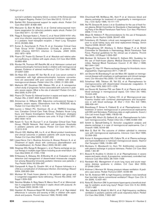 Dellinger et al

        survival in pediatric respiratory failure: a review of the Extracorporeal   5
                                                                                    	 94.	Churchwell KB, McManus ML, Kent P, et al: Intensive blood and
        Life Support Registry. Pediatr Crit Care Med 2012; 13:16–21                        plasma exchange for treatment of coagulopathy in meningococce-
	 74.		 Bartlett RH: Extracorporeal support for septic shock. Pediatr Crit
5                                                                                          mia. J Clin Apher 1995; 10:171–177
        Care Med 2007; 8:498–499                                                    5
                                                                                    	 95.	 Ala FA, Greaves M, Jones J, et al: Guidelines for the use of fresh fro-
5
	 75.	 MacLaren G, Butt W, Best D, et al: Central extracorporeal mem-                      zen plasma. British Committee for Standards in Haematology, Work-
        brane oxygenation for refractory pediatric septic shock. Pediatr Crit              ing Party of the Blood Transfusion Task Force. Curr Vasc Pharmacol
        Care Med 2011; 12:133–136                                                          2009; 7:110–119
5
	 76.	 Flagg A, Danziger-Isakov L, Foster C, et al: Novel 2009 H1N1 influ-          5
                                                                                    	 96.	Meyer B, Hellstern P: Recommendations for the use of therapeutic
        enza virus infection requiring extracorporeal membrane oxygenation                 plasma. Semin Nephrol 2008; 28:447–456
        in a pediatric heart transplant recipient. J Heart Lung Transplant          5
                                                                                    	 97.	 Fortenberry JD: Pediatric critical care management of septic shock
        2010; 29:582–584                                                                   prior to acute kidney injury and renal replacement therapy. Semin
5
	 77. 	Kumar A, Zarychanski R, Pinto R, et al; Canadian Critical Care                      Nephrol 2008; 28:447–456
        Trials Group H1N1 Collaborative: Critically ill patients with               5
                                                                                    	 98.	O’Shaughnessy DF, Atterbury C, Bolton Maggs P, et al; British
        2009 influenza A(H1N1) infection in Canada. JAMA 2009;                             Committee for Standards in Haematology, Blood Transfusion Task
        302:1872–1879                                                                      Force. Practical guidelines for the clinical use of plasma. Thromb
                                                                                           Res 2002; 107(Suppl 1):S53–S57
5
	 78.	 Pizarro CF, Troster EJ, Damiani D, et al: Absolute and relative adre-
        nal insufficiency in children with septic shock. Crit Care Med 2005;        5
                                                                                    	 99.	Muntean W, Schramm W, Seifried E, Solheim BG: Guideline for
        33:855–859                                                                         the use of fresh-frozen plasma. Medical Directors Advisory Com-
                                                                                           mittee, National Blood Transfusion Council. S Afr Med J 1998;
5
	 79.	 Riordan FA, Thomson AP, Ratcliffe JM, et al: Admission cortisol and                 88:1344–1347
        adrenocorticotrophic hormone levels in children with meningococcal
        disease: Evidence of adrenal insufficiency? Crit Care Med 1999;             6
                                                                                    	 00.	 Nguyen TC, Han YY: Plasma exchange therapy for thrombotic micro-
        27:2257–2261                                                                       angiopathies. Organogenesis 2011; 7:28–31
5
	 80.	De Kleijn ED, Joosten KF, Van Rijn B, et al: Low serum cortisol in            6
                                                                                    	 01.	 van Deuren M, Brandtzaeg P, van der Meer JW: Update on meningo-
                                                                                           coccal disease with emphasis on pathogenesis and clinical manage-
        combination with high adrenocorticotrophic hormone concentra-
                                                                                           ment. Clin Microbiol Rev 2000; 13:144–66, table of contents
        tions are associated with poor outcome in children with severe
        meningococcal disease. Pediatr Infect Dis J 2002; 21:330–336                6
                                                                                    	 02.	 Scharfman WB, Tillotson JR, Taft EG, et al: Plasmapheresis for
                                                                                           meningococcemia with disseminated intravascular coagulation. N
5
	 81.	 Markovitz BP, Goodman DM, Watson RS, et al: A retrospective
                                                                                           Engl J Med 1979; 300:1277–1278
        cohort study of prognostic factors associated with outcome in pedi-
        atric severe sepsis: What is the role of steroids? Pediatr Crit Care        6
                                                                                    	 03.	 van Deuren M, Santman FW, van Dalen R, et al: Plasma and whole
        Med 2005; 6:270–274                                                                blood exchange in meningococcal sepsis. Clin Infect Dis 1992;
                                                                                           15:424–430
	 82.	 Pizarro CF, Troster EJ: Adrenal function in sepsis and septic shock. J
5
        Pediatr (Rio J) 2007; 83(5 Suppl):S155–S162                                 6
                                                                                    	 04.	Bjorvatn B, Bjertnaes L, Fadnes HO, et al: Meningococcal sep-
                                                                                           ticaemia treated with combined plasmapheresis and leucapher-
5
	 83.	 Zimmerman JJ, Williams MD: Adjunctive corticosteroid therapy in                     esis or with blood exchange. Br Med J (Clin Res Ed) 1984;
        pediatric severe sepsis: Observations from the RESOLVE study.                      288:439–441
        Pediatr Crit Care Med 2011; 12:2–8
                                                                                    6
                                                                                    	 05.	 Brandtzaeg P, Sirnes K, Folsland B, et al: Plasmapheresis in the
5
	 84.	Lacroix J, Hébert PC, Hutchison JS, et al; TRIPICU Investiga-                        treatment of severe meningococcal or pneumococcal septicaemia
        tors; Canadian Critical Care Trials Group; Pediatric Acute Lung                    with DIC and fibrinolysis. Preliminary data on eight patients. Scand J
        Injury and Sepsis Investigators Network: Transfusion strategies                    Clin Lab Invest Suppl 1985; 178:53–55
        for patients in pediatric intensive care units. N Engl J Med 2007;          6
                                                                                    	 06. 	Drapkin MS, Wisch JS, Gelfand JA, et al: Plasmapheresis for fulmi-
        356:1609–1619                                                                      nant meningococcemia. Pediatr Infect Dis J 1989; 8:399–400
5
	 85.	 Karam O, Tucci M, Ducruet T, et al; Canadian Critical Care Trials            6
                                                                                    	 07. 	Schött U, Björsell-Ostling E: Sonoclot coagulation analysis and
        Group; PALISI Network: Red blood cell transfusion thresholds                       plasma exchange in a case of meningococcal septicaemia. Can J
        in pediatric patients with sepsis. Pediatr Crit Care Med 2011;                     Anaesth 1995; 42:64–68
        12:512–518
                                                                                    6
                                                                                    	 08.	Mok Q, Butt W: The outcome of children admitted to intensive
5
	 86.	Church GD, Matthay MA, Liu K, et al: Blood product transfusions                      care with meningococcal septicaemia. Intensive Care Med 1996;
        and clinical outcomes in pediatric patients with acute lung injury.                22:259–263
        Pediatr Crit Care Med 2009; 10:297–302
                                                                                    6
                                                                                    	 09.	Kumar A, Kanagasundaram NS, Collyns TA, et al: Plasma exchange
5
	 87.	 López-Herce Cid J, Bustinza Arriortúa A, Alcaraz Romero A, et al:                   and haemodiafiltration in fulminant meningococcal sepsis. Nephrol
        [Treatment of septic shock with continuous plasmafiltration and                    Dial Transplant 1998; 13:484–487
        hemodiafiltration]. An Pediatr (Barc) 2003; 59:491–496                      6
                                                                                    	 10.	 Munteanu C, Bloodworth LL, Korn TH: Antithrombin concentrate
5
	 88.	Stegmayr BG, Banga R, Berggren L, et al: Plasma exchange as res-                     with plasma exchange in purpura fulminans. Pediatr Crit Care Med
        cue therapy in multiple organ failure including acute renal failure. Crit          2000; 1:84–87
        Care Med 2003; 31:1730–1736                                                 6
                                                                                    	 11.	 Busund R, Koukline V, Utrobin U, et al: Plasmapheresis in severe
5
	 89.	El-Nawawy A, Abbassy AA, El-Bordiny M, et al: Evaluation of early                    sepsis and septic shock: A prospective, randomised, controlled trial.
        detection and management of disseminated intravascular coagula-                    Intensive Care Med 2002; 28:1434–1439
        tion among Alexandria University pediatric intensive care patients. J       6
                                                                                    	 12.	 Randolph AG: Management of acute lung injury and acute respi-
        Trop Pediatr 2004; 50:339–347                                                      ratory distress syndrome in children. Crit Care Med 2009;
5
	 90.	Campanelli A, Kaya G, Ozsahin AH, et al: Purpura fulminans in a                      37:2448–2454
        child as a complication of chickenpox infection. Dermatology (Basel)        6
                                                                                    	 13.	 Krishnan J, Morrison W: Airway pressure release ventilation: A pedi-
        2004; 208:262–264                                                                  atric case series. Pediatr Pulmonol 2007; 42:83–88
5
	 91.	 Muntean W: Fresh frozen plasma in the pediatric age group and                6
                                                                                    	 14.	 Ten IS, Anderson MR: Is high-frequency ventilation more beneficial
        in congenital coagulation factor deficiency. Thromb Res 2002; 107                  than low-tidal volume conventional ventilation? Respir Care Clin N
        Suppl 1:S29–S32                                                                    Am 2006; 12:437–451
5
	 92.	 Sánchez Miralles A, Reig Sáenz R, Marco Vera P, et al: [Abnormali-           6
                                                                                    	 15.	 Rotta AT, Steinhorn DM: Is permissive hypercapnia a beneficial strat-
        ties in coagulation and fibrinolysis in septic shock with purpura]. An             egy for pediatric acute lung injury? Respir Care Clin N Am 2006;
        Esp Pediatr 2002; 56:99–103                                                        12:371–387
5
	 93.	 Hazelzet JA, Risseeuw-Appel IM, Kornelisse RF, et al: Age-related            6
                                                                                    	 16. Ben Jaballah N, Khaldi A, Mnif K, et al: High-frequency oscillatory
        differences in outcome and severity of DIC in children with septic                 ventilation in pediatric patients with acute respiratory failure. Pediatr
        shock and purpura. Thromb Haemost 1996; 76:932–938                                 Crit Care Med 2006; 7:362–367

634	           www.ccmjournal.org	                                                                                      February 2013 • Volume 41 • Number 2
 