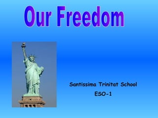 Our Freedom  Santissima Trinitat School ESO-1  
