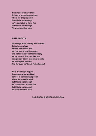 if we made what we liked
School is something unique
where we are prepared
But this is not enough
we’re addicted to have fu...