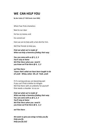 WE CAN HELP YOU
By Bar Codes [1st ESO Escola Joan XXIII]
What if we find a homeless
Next to our door
He has no money and
H...