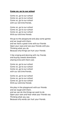 Come on, go to our school
Come on, go to our school
Come on, go to our school
Come on, go to our school
with our old time ...