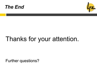 Thanks for your attention.
Further questions?
The End
 