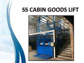SS Cabin Goods Lift Chennai, Tamil Nadu, Andhra, Kerala, Karnataka, Vellore, Hyderabad, Mysore, India.pptx