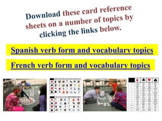 Download over 40
versions these card
reference sheets on a
number of French and
Spanish topics. Links
are in my blog post.
 