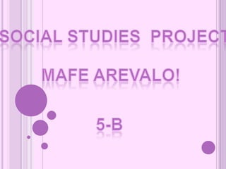 socIALStudiesproject Mafe arevalo! 5-B 