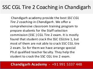 SSC CGL Tire 2 Coaching in Chandigarh
Chandigarh Academy - +91 991 5337 448
Chandigarh academy provide the best SSC CGL
Ti...