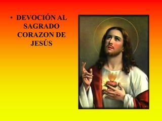 • DEVOCIÓN AL
   SAGRADO
  CORAZON DE
     JESÚS
 