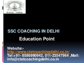 SSC COACHING IN DELHI

Education Point
Website:http://www.ctetcoachingdelhi.co.in/
Tel:+91- 8586990942, 011-23547964 ,Mail:
info@ctetcoachingdelhi.co.in

 