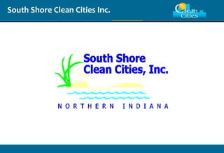 Clean Cities / 1
South Shore Clean Cities Inc.
 