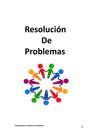 Capacidad para la resolución de problemas
1
Resolución
De	
Problemas
 